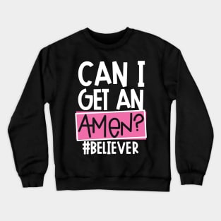 Can I Get An Amen Crewneck Sweatshirt